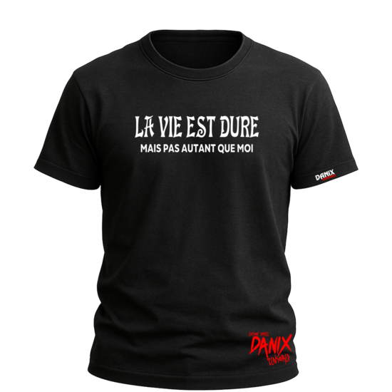 Tshirt La vie est dure (Mais pas autant que moi) [DANIX CENSORED]